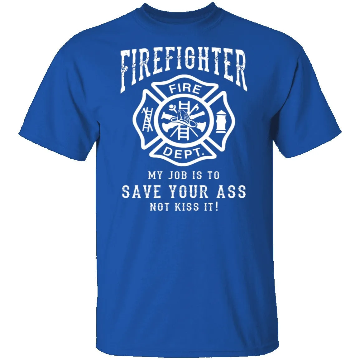 Firefighter Save Your Ass T-Shirt