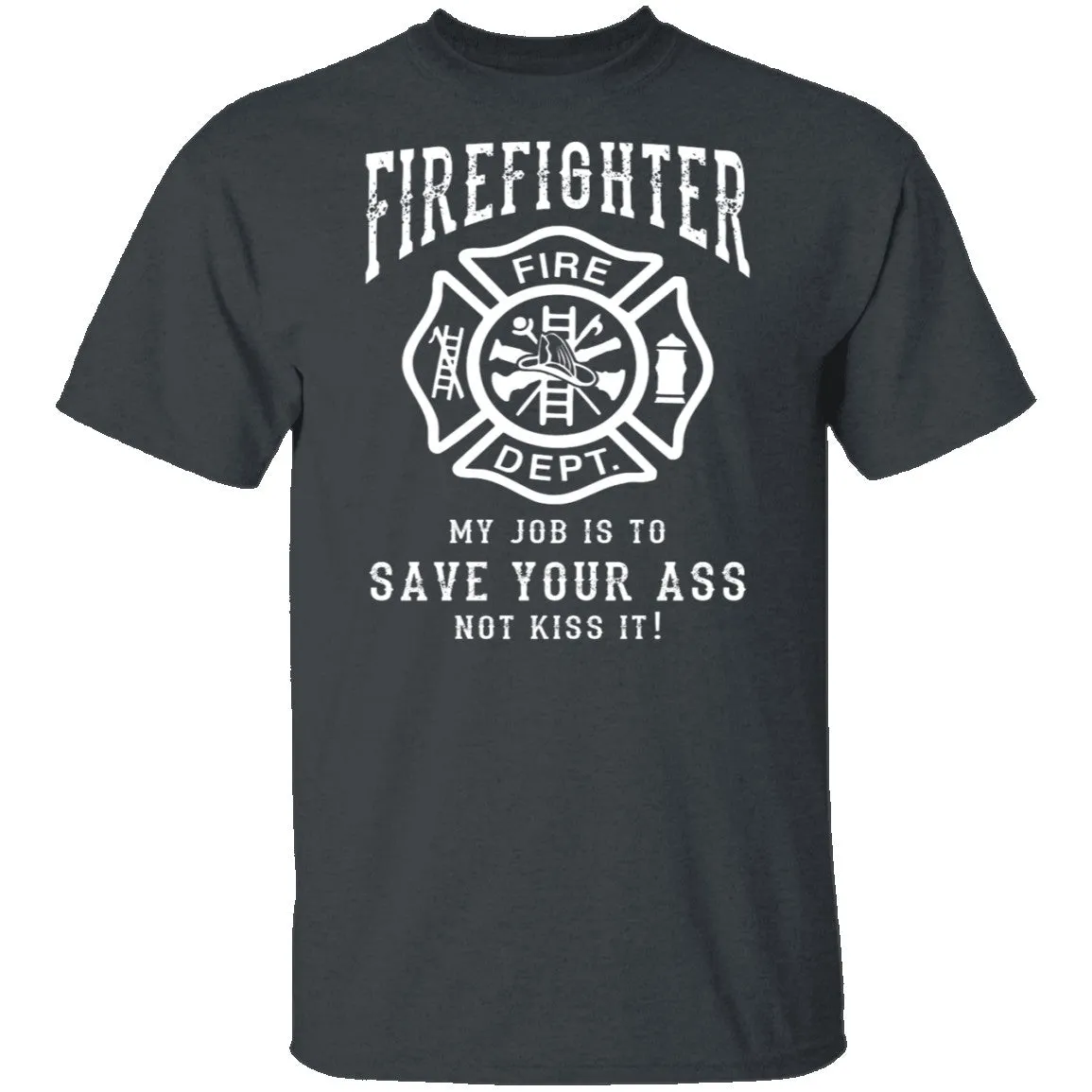 Firefighter Save Your Ass T-Shirt