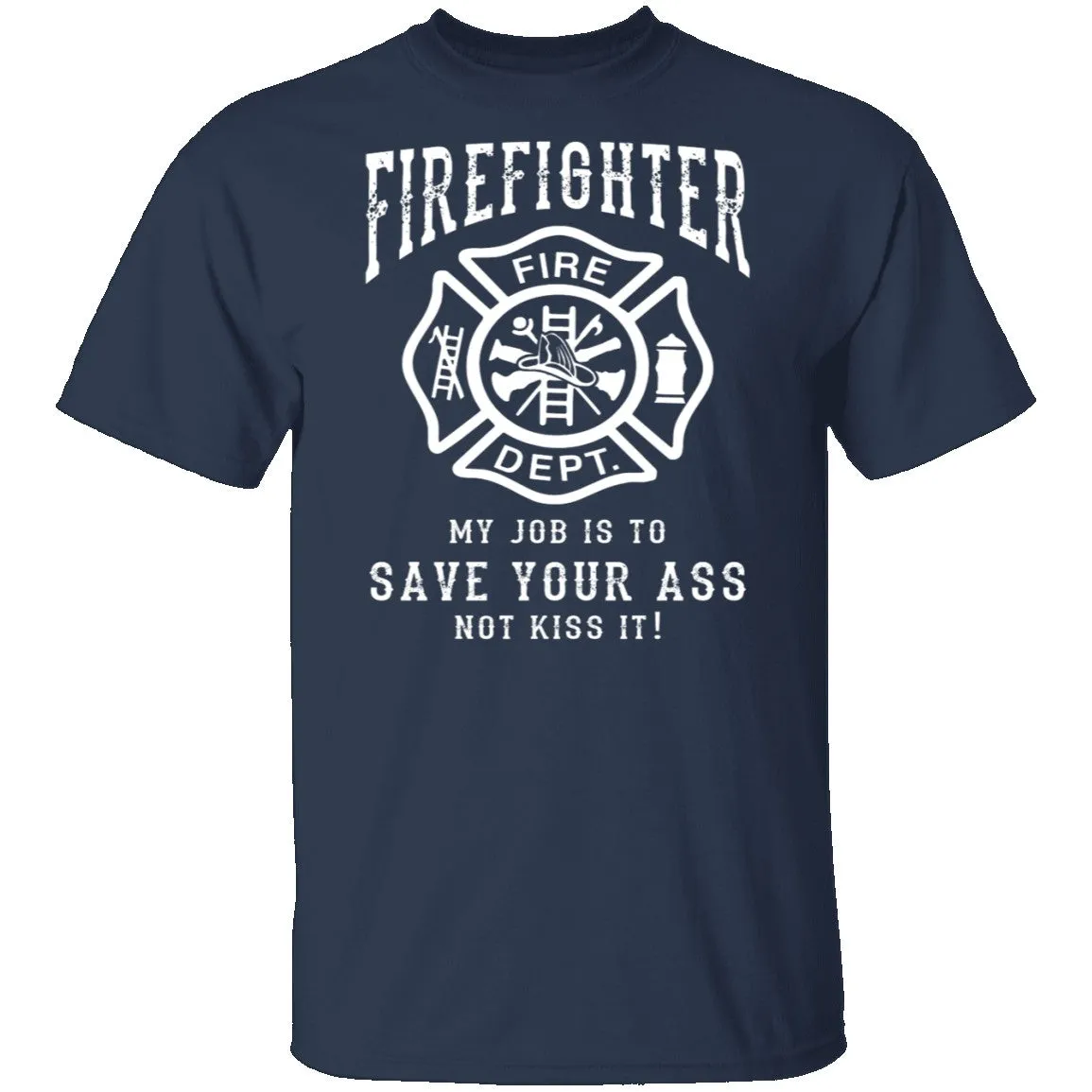 Firefighter Save Your Ass T-Shirt