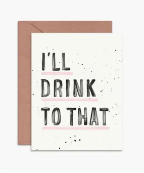 I'll Drink To That Card